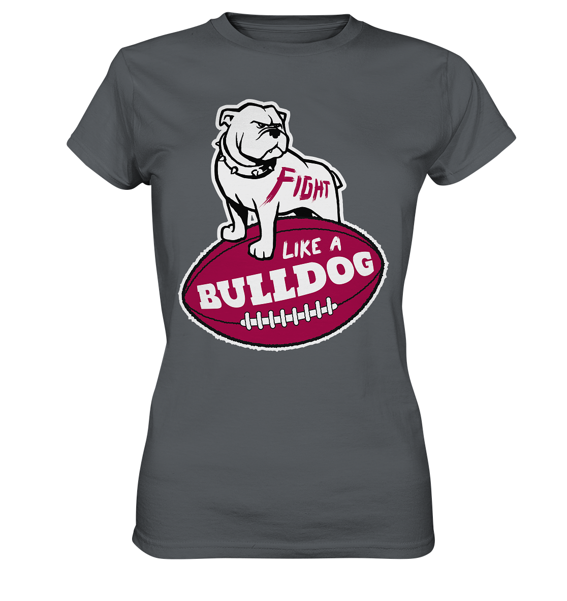 Fight like a Bulldog - Ladies Premium Shirt