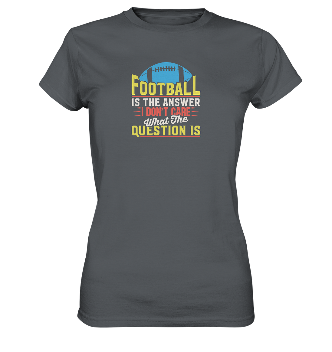 Football is the Answer - Ladies Premium Shirt