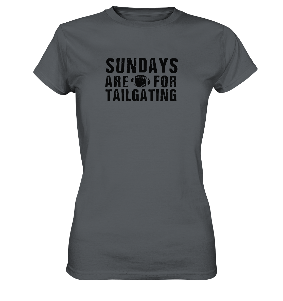 Sundays are for Tailgating  - Ladies Premium Shirt