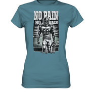 No Pain No Gain  - Ladies Premium Shirt