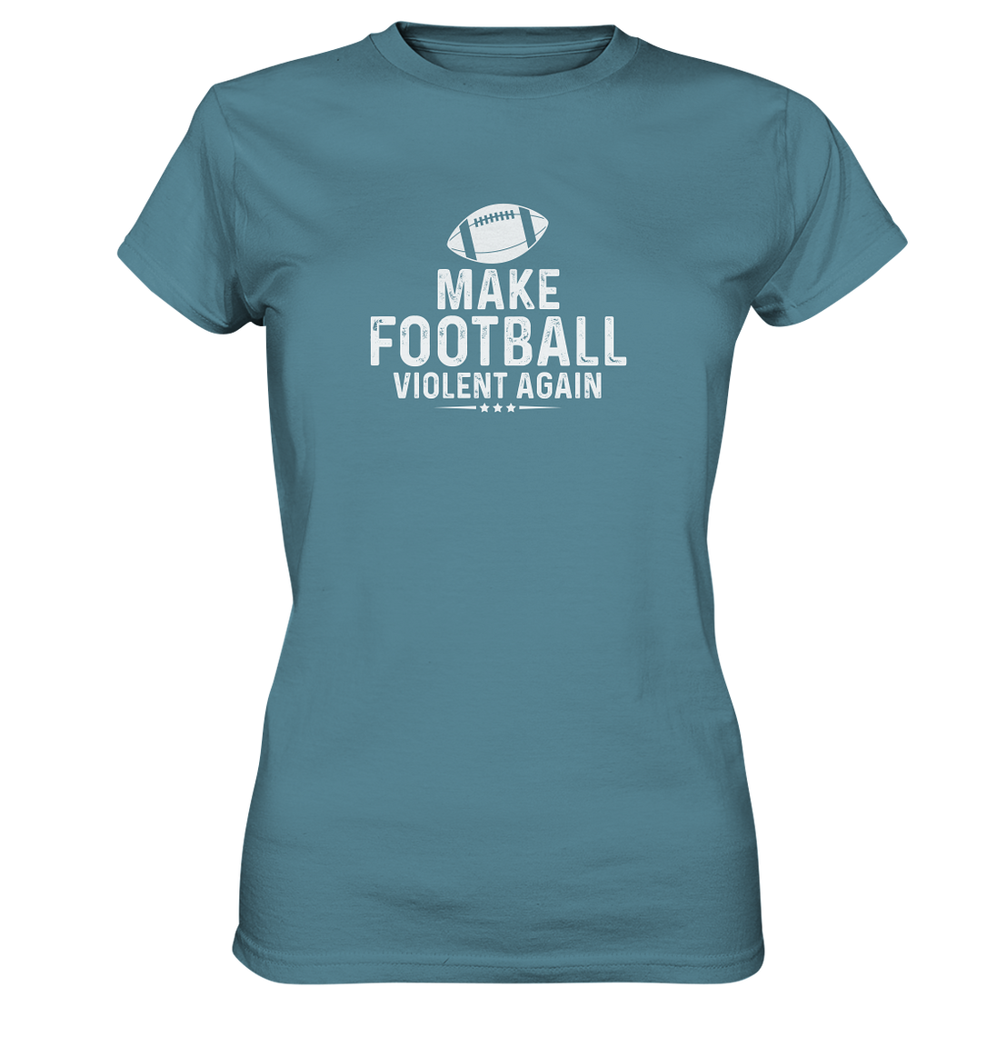 Make Football Violent again - Ladies Premium Shirt