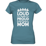 Loud and Proud Mom - Ladies Premium Shirt
