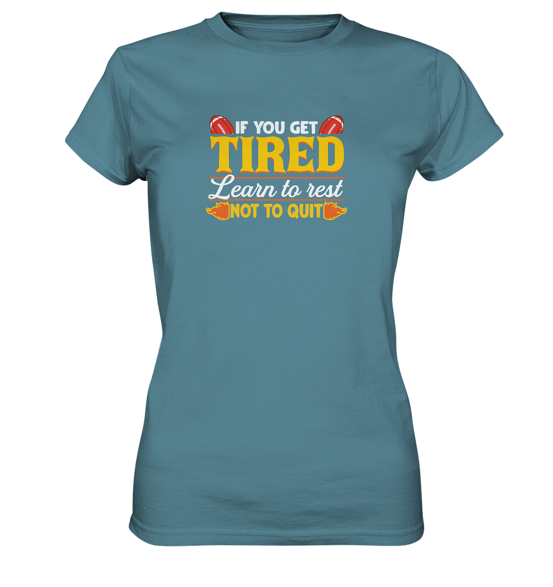 If you get Tired - Ladies Premium Shirt