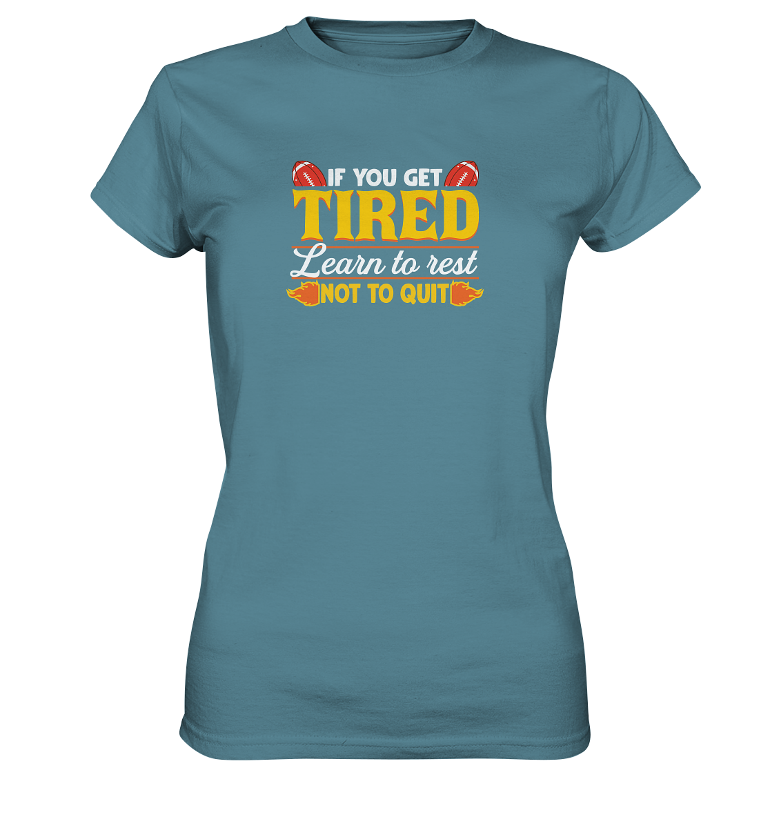 If you get Tired - Ladies Premium Shirt