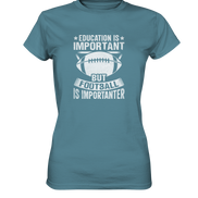 Football is importanter - Ladies Premium Shirt