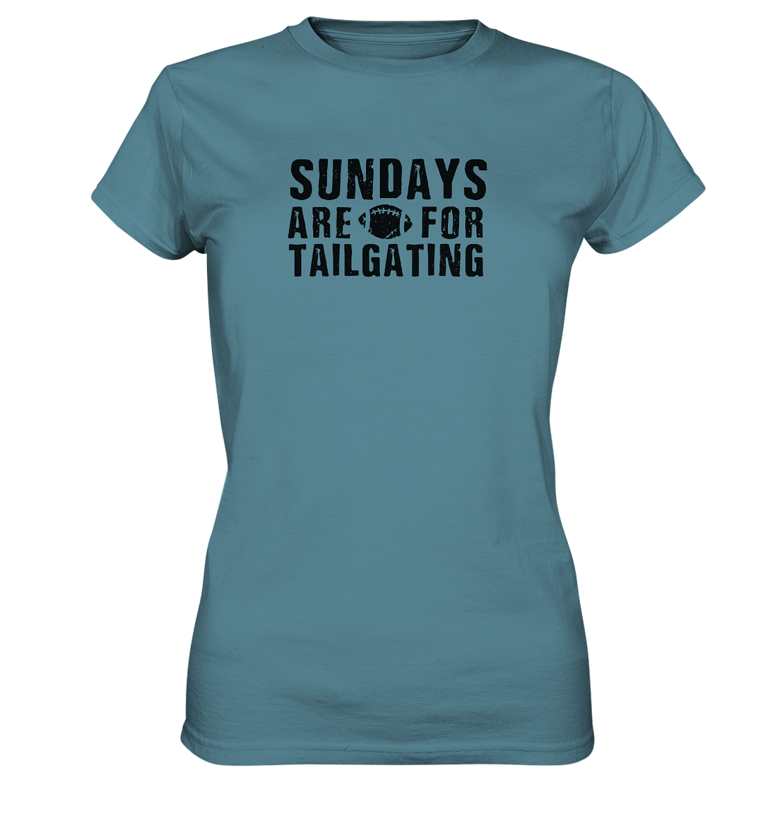 Sundays are for Tailgating  - Ladies Premium Shirt