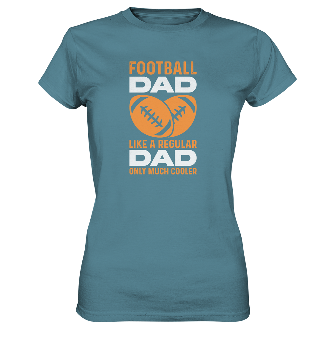 Football Dad Much Cooler - Ladies Premium Shirt
