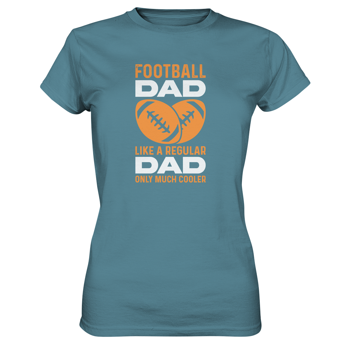Football Dad Much Cooler - Ladies Premium Shirt