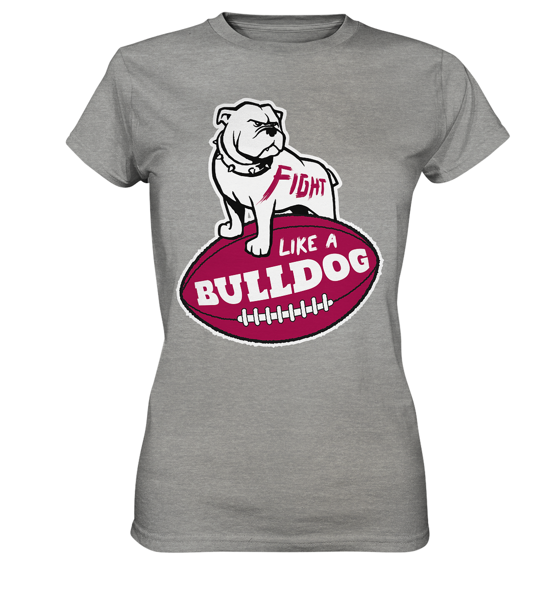 Fight like a Bulldog - Ladies Premium Shirt