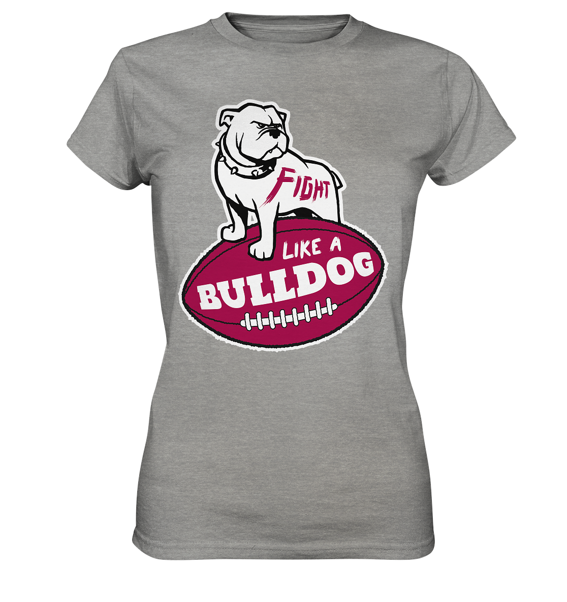 Fight like a Bulldog - Ladies Premium Shirt