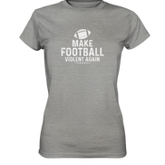 Make Football Violent again - Ladies Premium Shirt