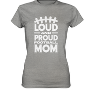 Loud and Proud Mom - Ladies Premium Shirt