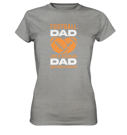Football Dad Much Cooler - Ladies Premium Shirt