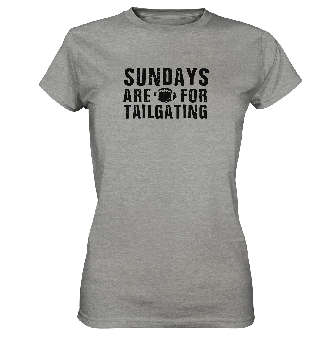 Sundays are for Tailgating  - Ladies Premium Shirt
