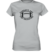 Sundays are for Tailgating  II - Ladies Premium Shirt