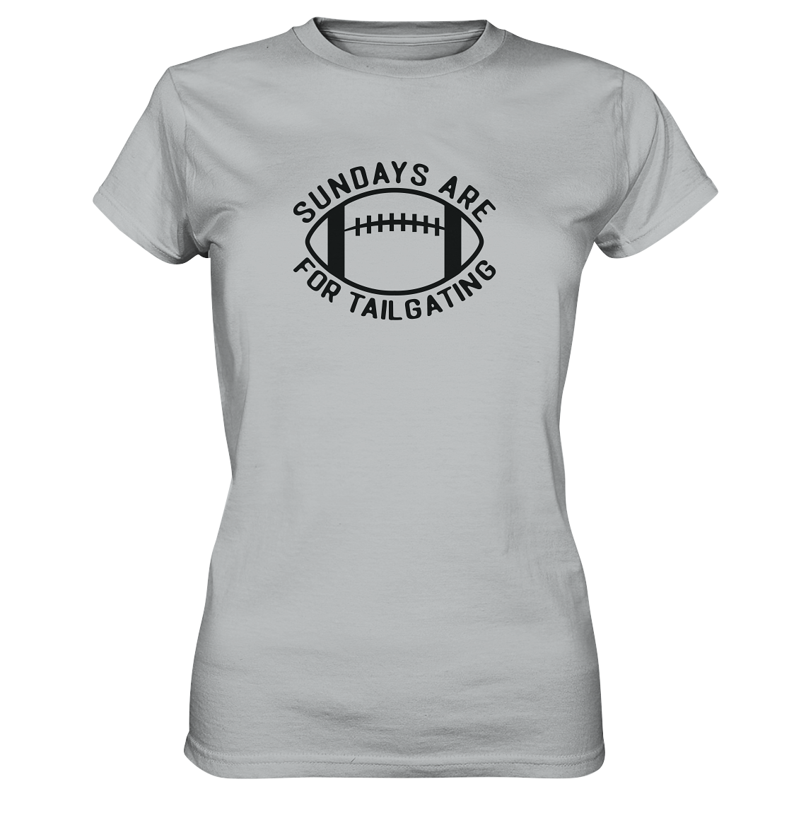 Sundays are for Tailgating  II - Ladies Premium Shirt