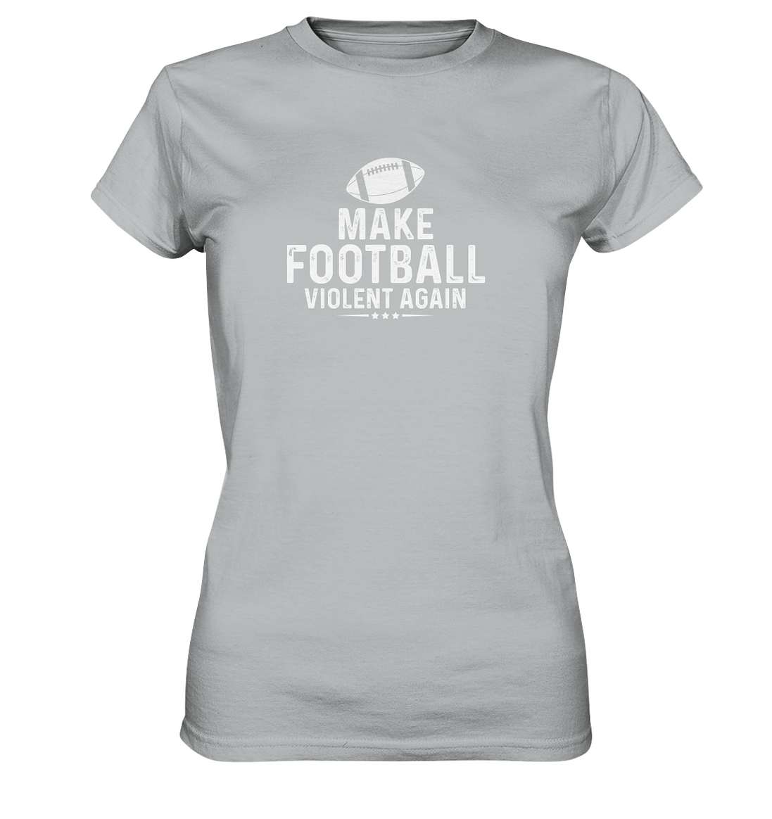 Make Football Violent again - Ladies Premium Shirt