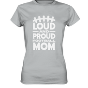 Loud and Proud Mom - Ladies Premium Shirt