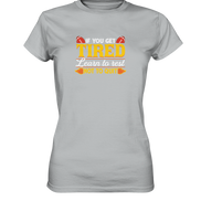 If you get Tired - Ladies Premium Shirt