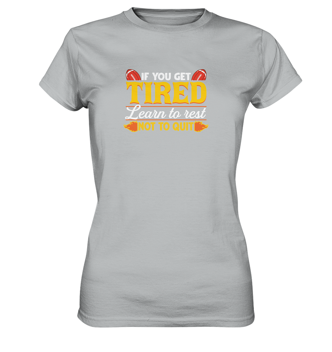 If you get Tired - Ladies Premium Shirt