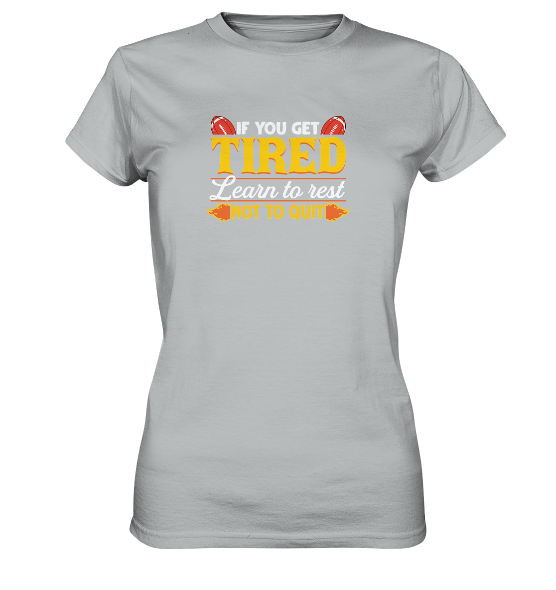 If you get Tired - Ladies Premium Shirt
