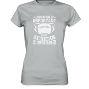 Football is importanter - Ladies Premium Shirt