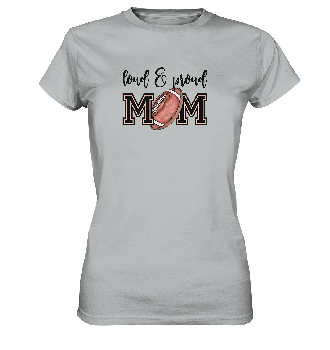 Loud & Proud Mom - Ladies Premium Shirt