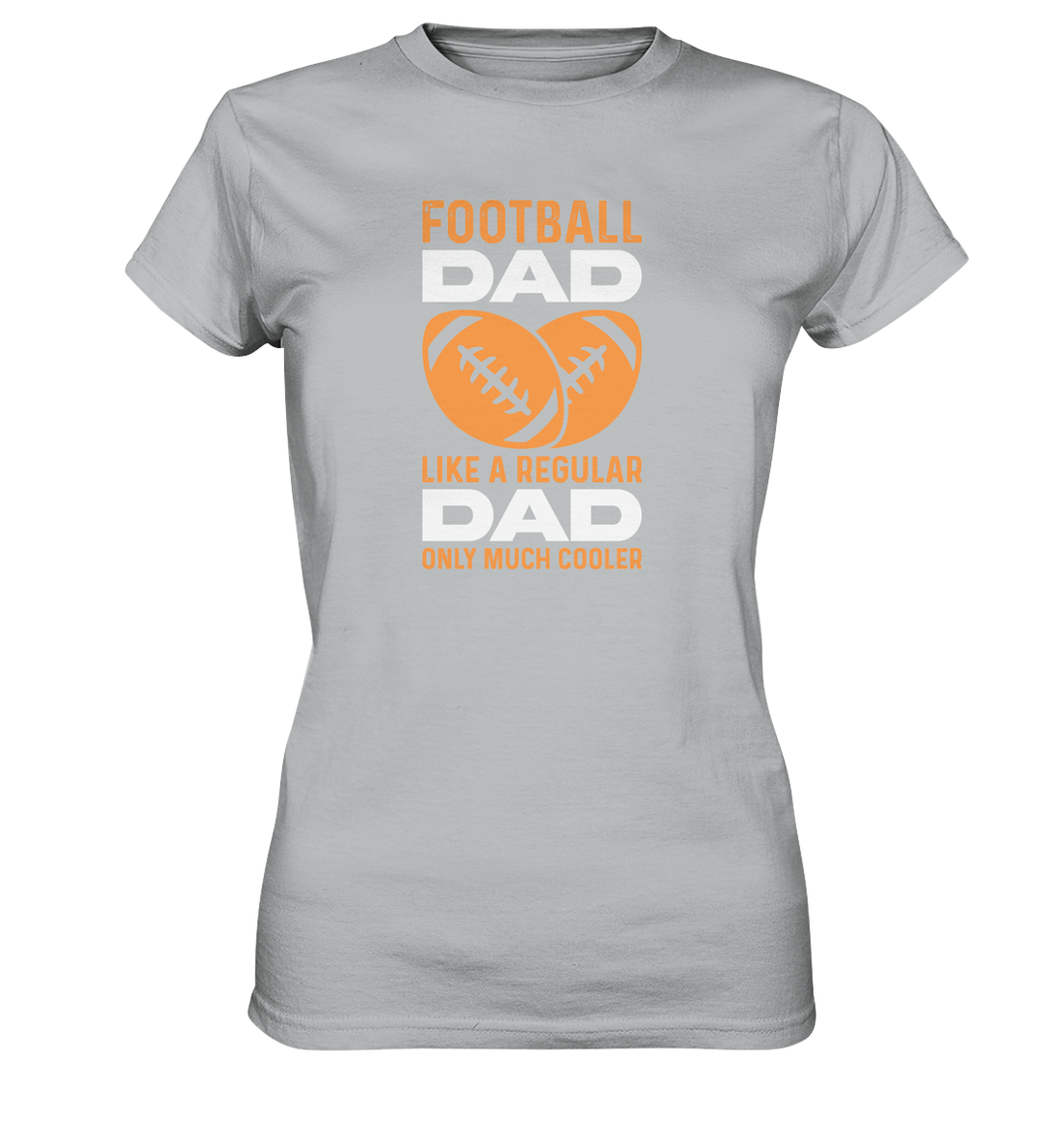 Football Dad Much Cooler - Ladies Premium Shirt
