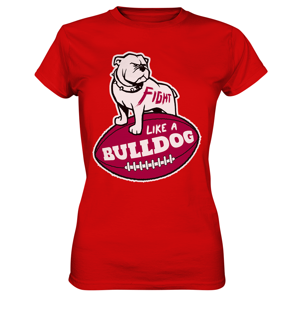 Fight like a Bulldog - Ladies Premium Shirt