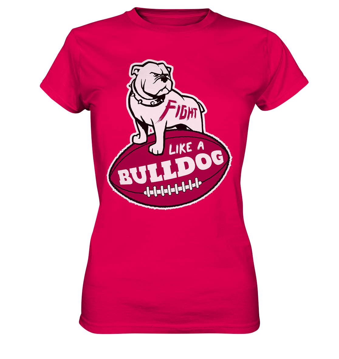 Fight like a Bulldog - Ladies Premium Shirt