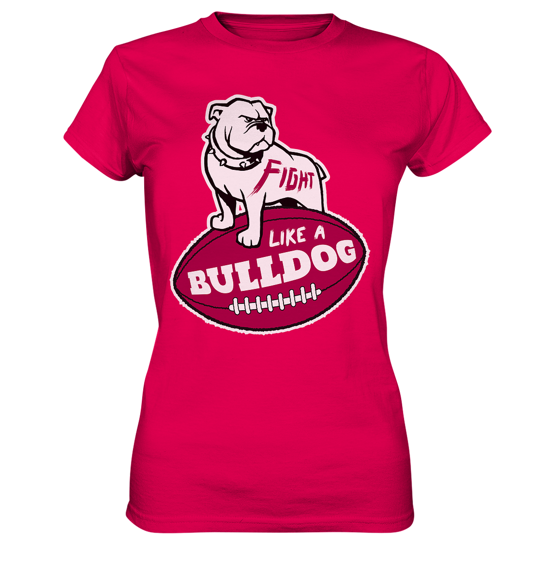 Fight like a Bulldog - Ladies Premium Shirt