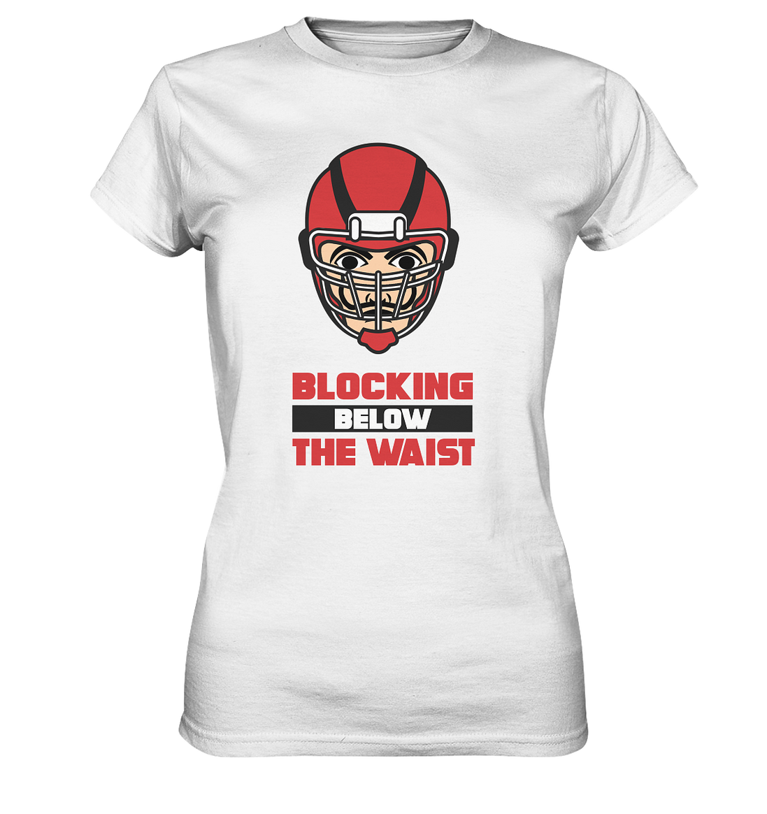 Blocking Below The Waist - Ladies Premium Shirt
