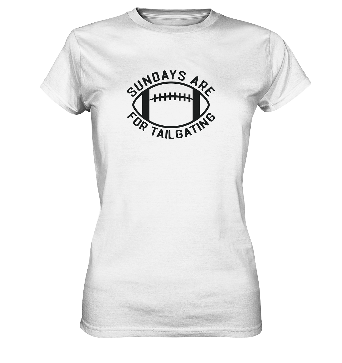 Sundays are for Tailgating  II - Ladies Premium Shirt