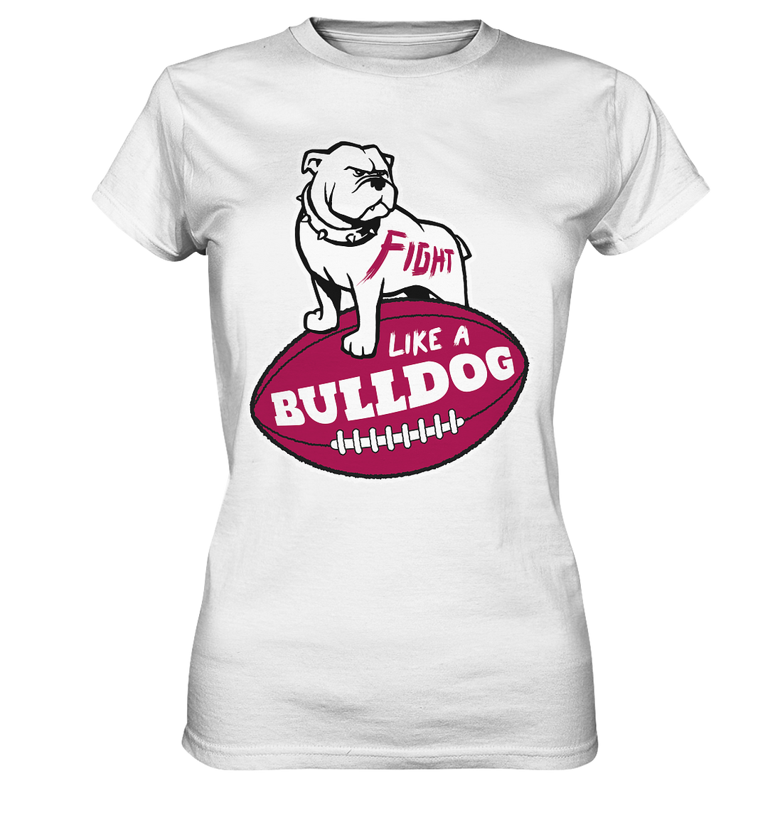 Fight like a Bulldog - Ladies Premium Shirt