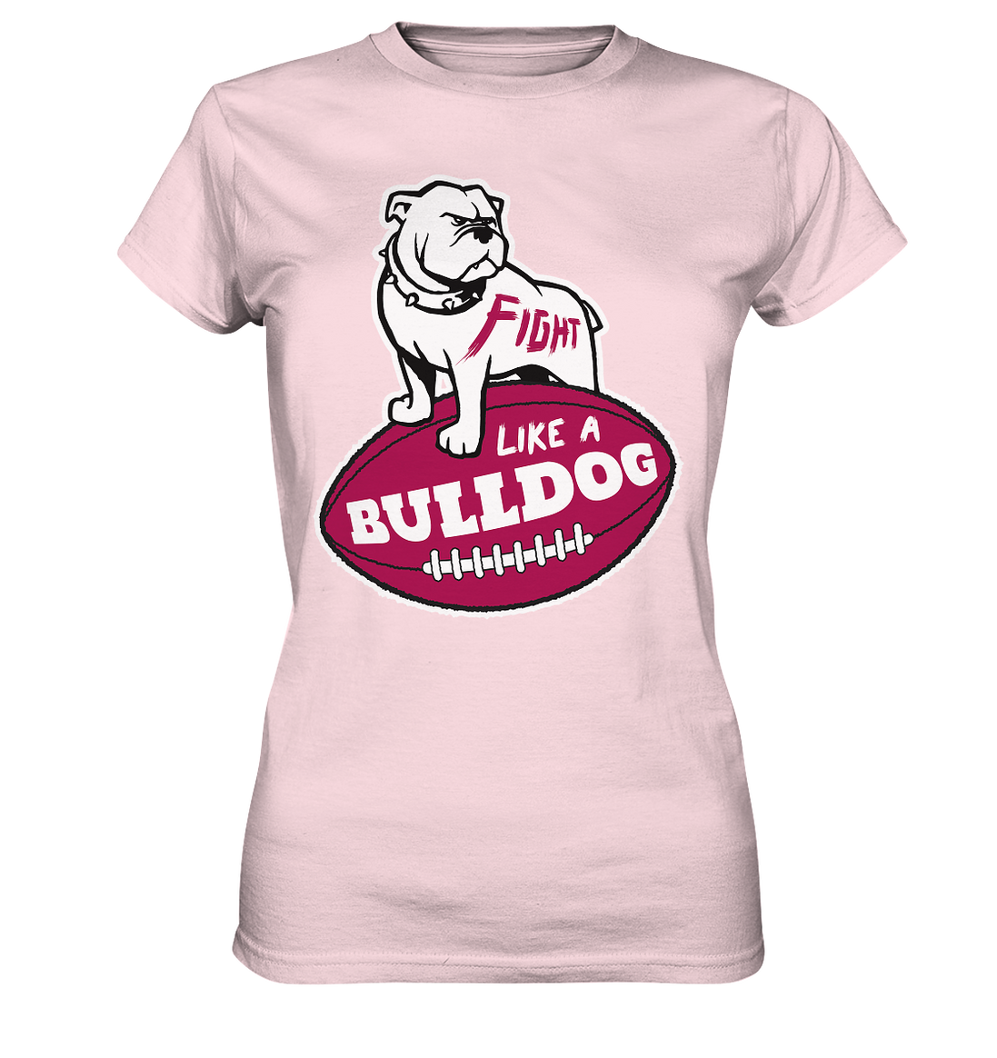 Fight like a Bulldog - Ladies Premium Shirt