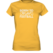 Born to Play - Ladies Premium Shirt