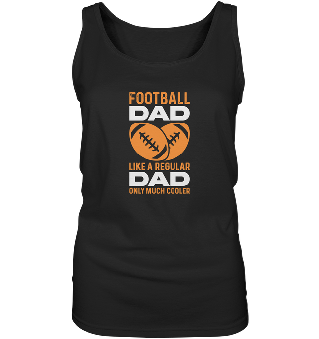 Football Dad Much Cooler - Ladies Tank-Top