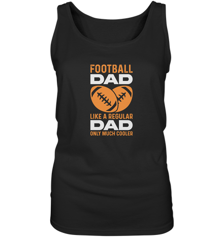 Football Dad Much Cooler - Ladies Tank-Top