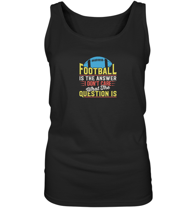 Football is the Answer - Ladies Tank-Top