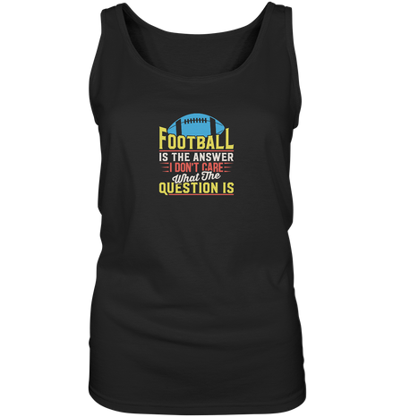 Football is the Answer - Ladies Tank-Top