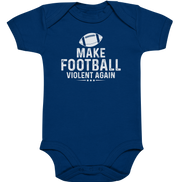 Make Football Violent again - Organic Baby Bodysuite