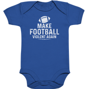 Make Football Violent again - Organic Baby Bodysuite