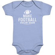 Make Football Violent again - Organic Baby Bodysuite