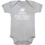 Make Football Violent again - Organic Baby Bodysuite