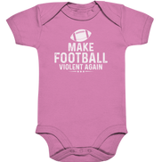 Make Football Violent again - Organic Baby Bodysuite