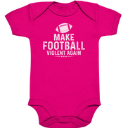 Make Football Violent again - Organic Baby Bodysuite