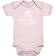 Make Football Violent again - Organic Baby Bodysuite