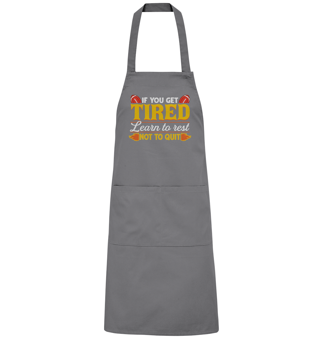 If you get Tired - Organic Grillschürze