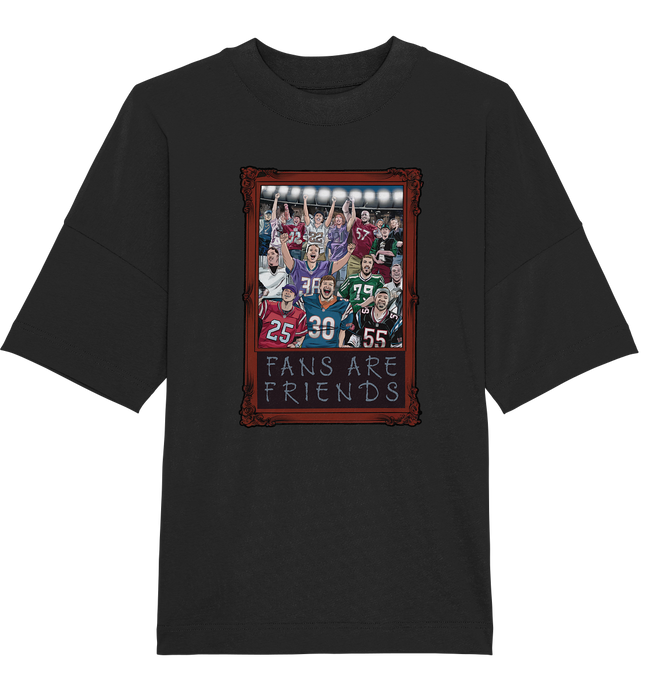 Fans are Friends - Organic Oversized T-Shirt