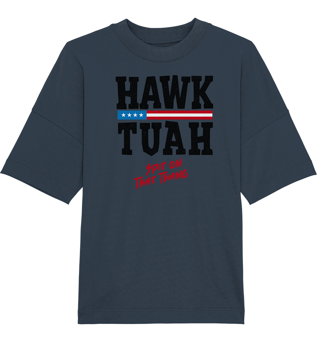 Hawk Tuah - Organic Oversize Shirt